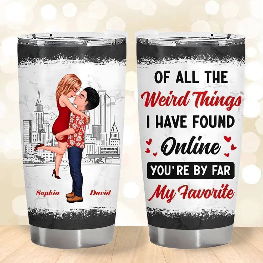 Personalized Couple Tumbler - "You're My Favorite Weird Thing" Romantic Gift