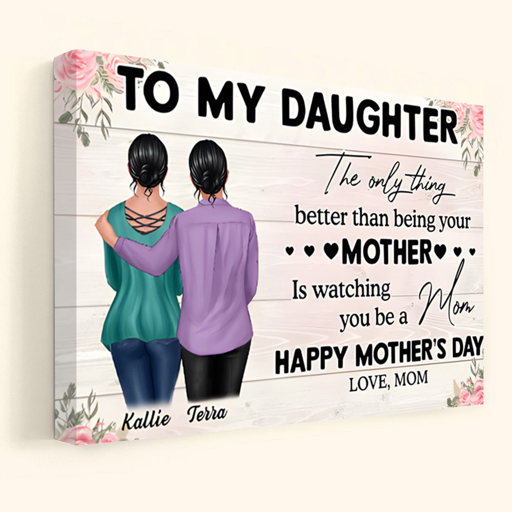 Personalized Mother's Day Canvas: 'Better Than Being Your Mother Is Watching You Be A Mom' - Custom Gift for Daughter or Daughter-in-Law