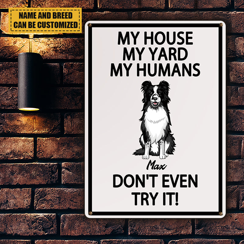 Personalized Dog Lover Metal Sign: My House, My Humans, Don't Even Try It!