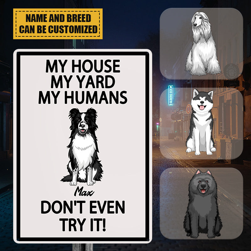 Personalized Dog Lover Metal Sign: My House, My Humans, Don't Even Try It!