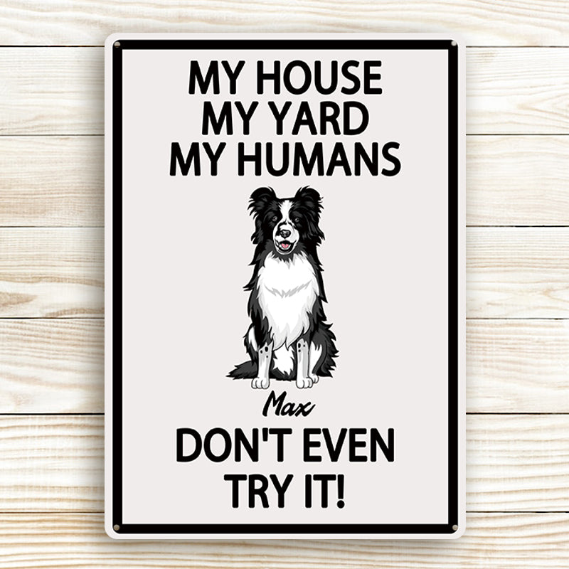 Personalized Dog Lover Metal Sign: My House, My Humans, Don't Even Try It!