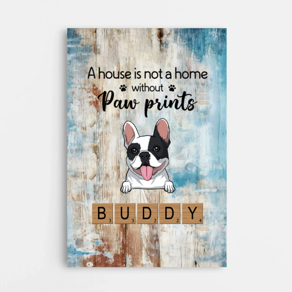 Custom Dog Paw Prints Canvas: "A House Is Not a Home Without Paw Prints"
