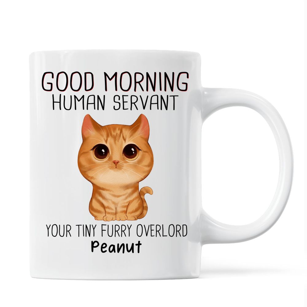 Good Morning Human Servant Personalized Mug, Gift For Cats Lovers, Cat Mom, Cat Dad