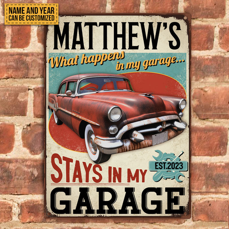 What Happens In My Garage Stays In My Garage - Personalized Custom Classic Metal Signs