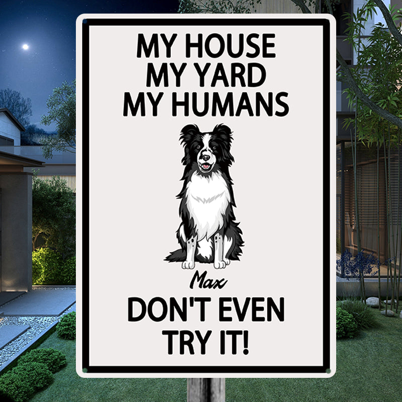 Personalized Dog Lover Metal Sign: My House, My Humans, Don't Even Try It!