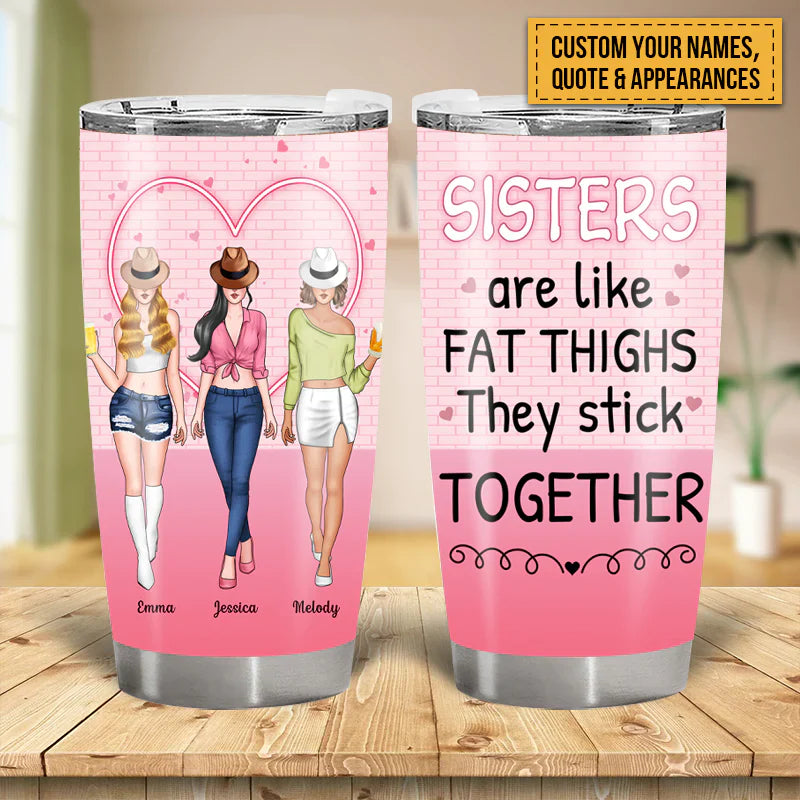 Personalized Sisters Tumbler - Funny 'Fat Thighs Stick Together' Gift