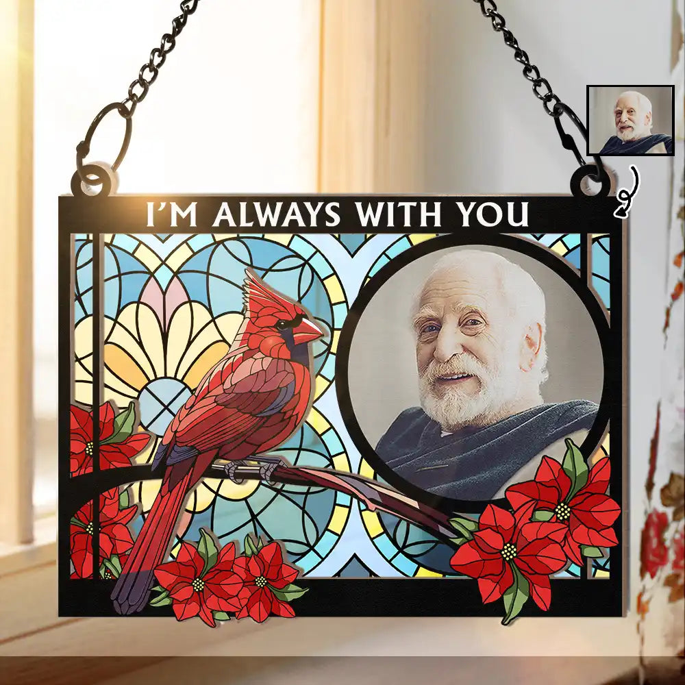 Heartfelt Personalized "I'm Always With You" Memorial For Loved One Suncatcher Ornament