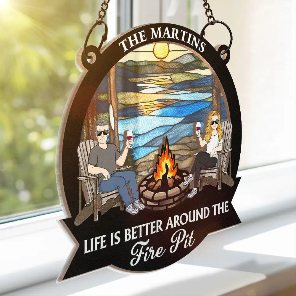 Personalized Fire Pit Suncatcher Ornament for Couples | "Life Is Better Around The Fire Pit"