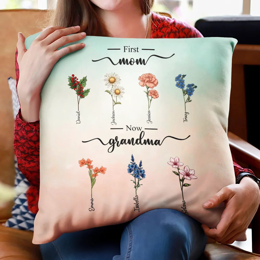 Gift For Grandma, Gift For Women, Gift For Mother - First Mom Now Grandma Birth Flowers - Personalized Pillow