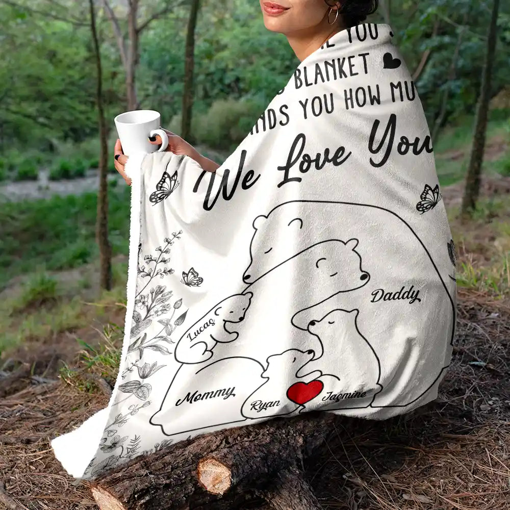 Gift For Couples, Family, Parents, Love - Bear Family This Blanket Reminds You How Much We Love You - Personalized Fleece Blanket, Sherpa Blanket
