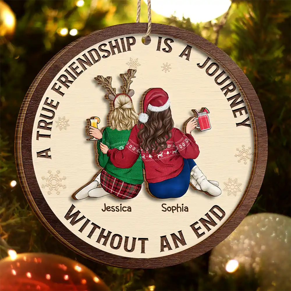 Gift For Bestie, Gift For Sisters, Gift For Women, Gifts For Colleagues, Happy, Christmas - Bestie A True Friendship Is A Journey Without An End - Personalized 2-Layered Wooden Ornament