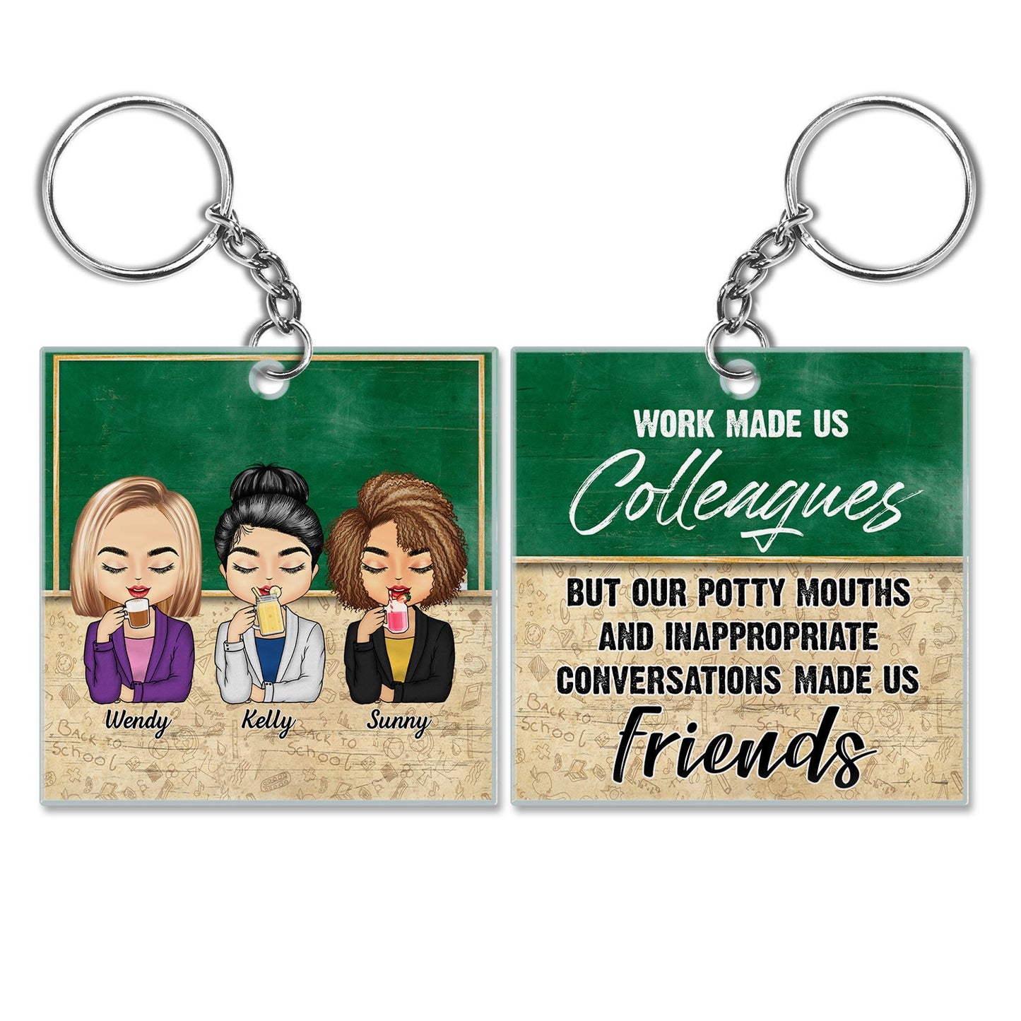 Personalized Keychain: Work Made Us Colleagues, Potty Mouths Made Us Friends