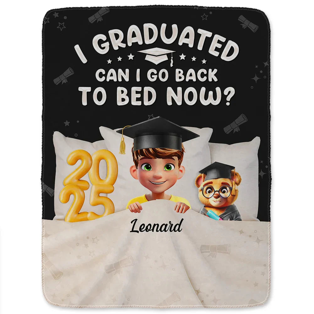 Graduation,Dad,Children,Mom,Gift For Sibling,Gift For Bestie - Graduated Can I Go Back To Bed Now - Personalized Fleece Blanket, Sherpa Blanket