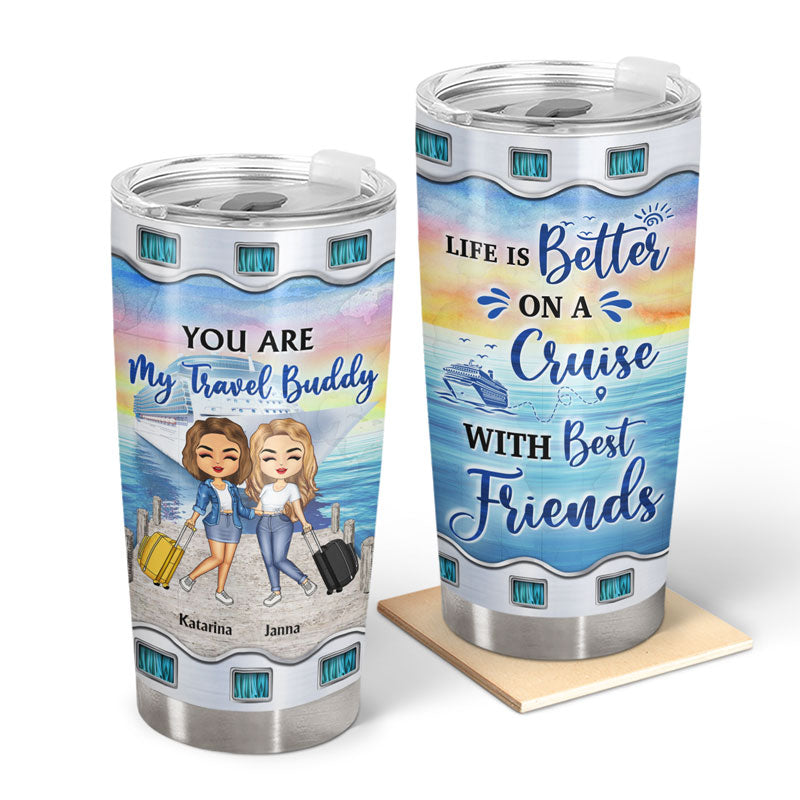 Custom Travel Buddy Tumbler for Best Friends & Sisters | Life is Better on a Cruise