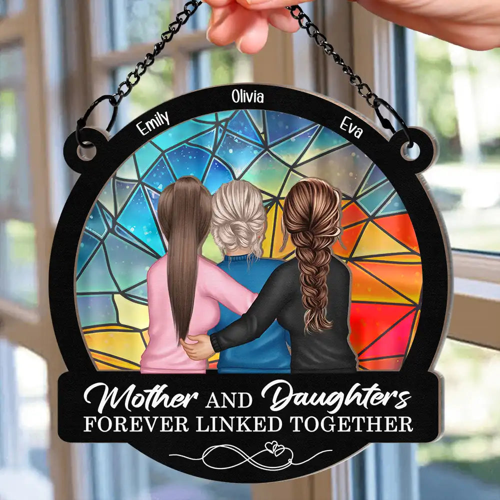 Gift For Mother, Gift For Daughter - Mother Daughters Forever Linked Together - Personalized Window Hanging Suncatcher Ornament