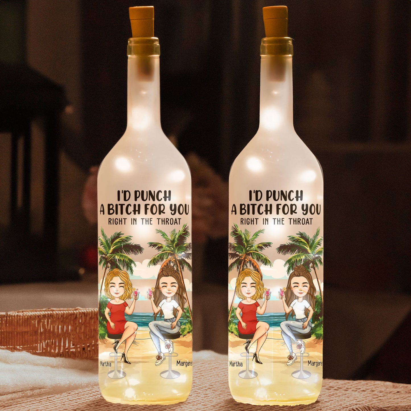 Custom 'I'd Punch A B*tch For You' Bottle Light - Best Friend Gift