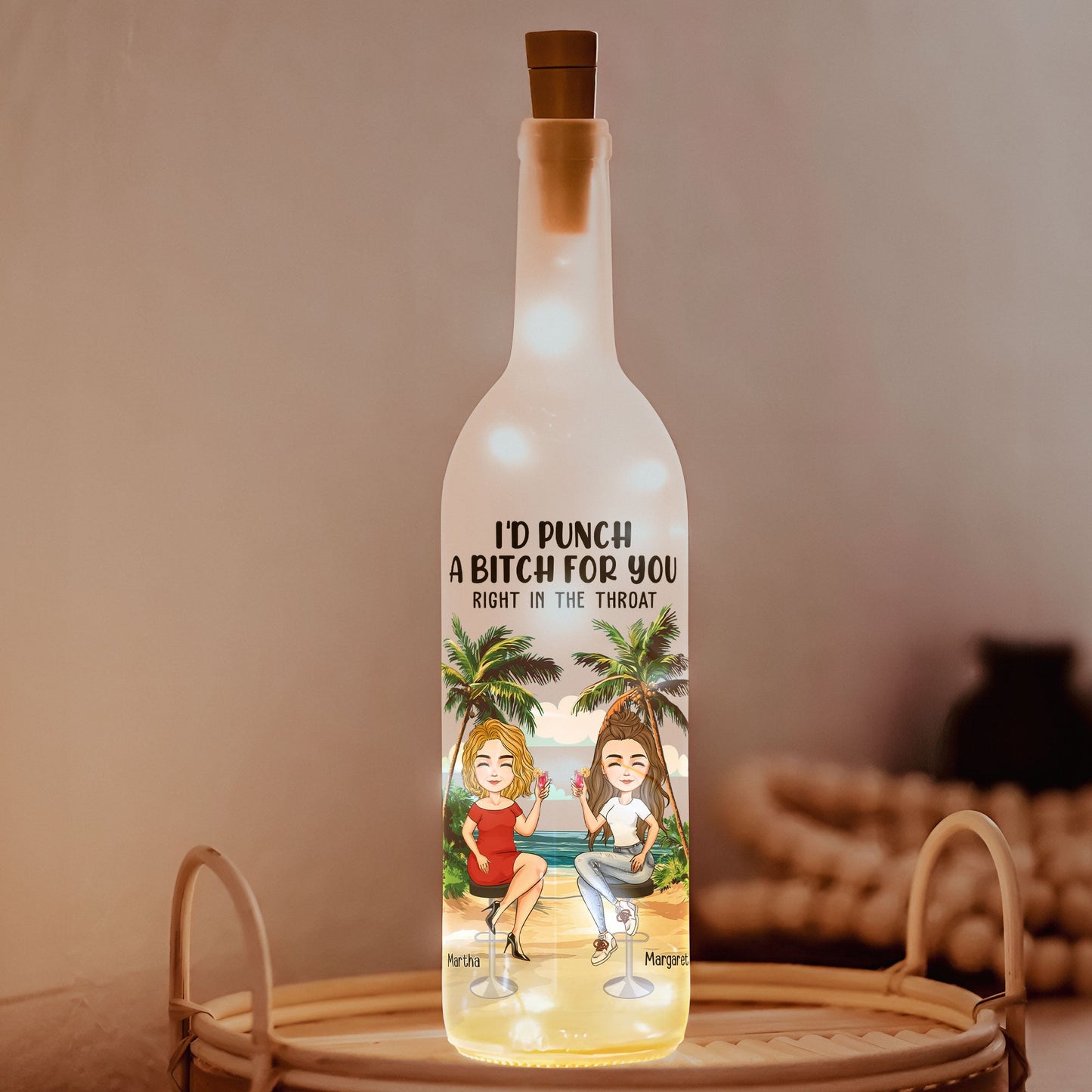 Custom 'I'd Punch A B*tch For You' Bottle Light - Best Friend Gift