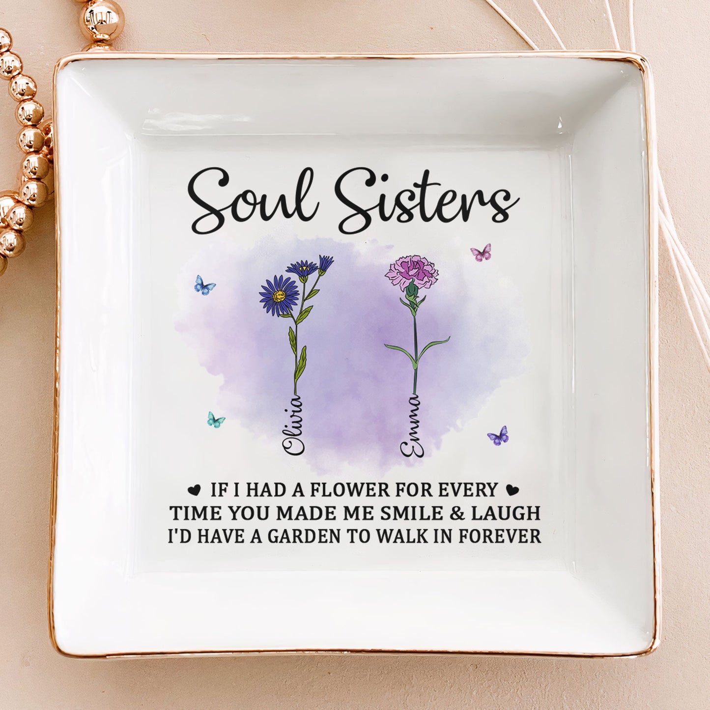 Personalized Soul Sisters Jewelry Dish: 'If I Had A Flower For Every Time...'