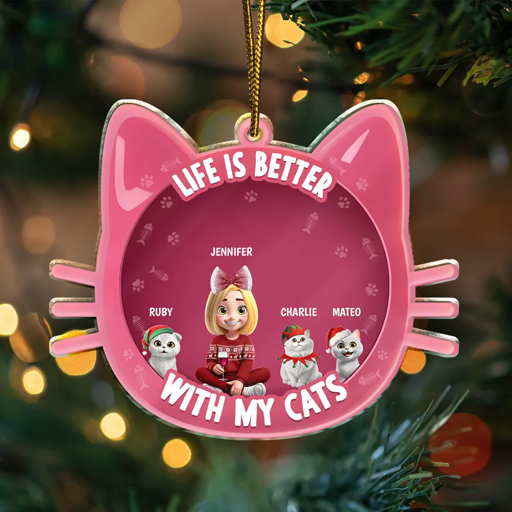 Cat Lovers,Cat Mom,Cat Dad,Gift For Women,Gift For Men,Christmas,Happy - Life Is Better With Cats 3D Effect - Personalized Custom Shaped Acrylic Ornament