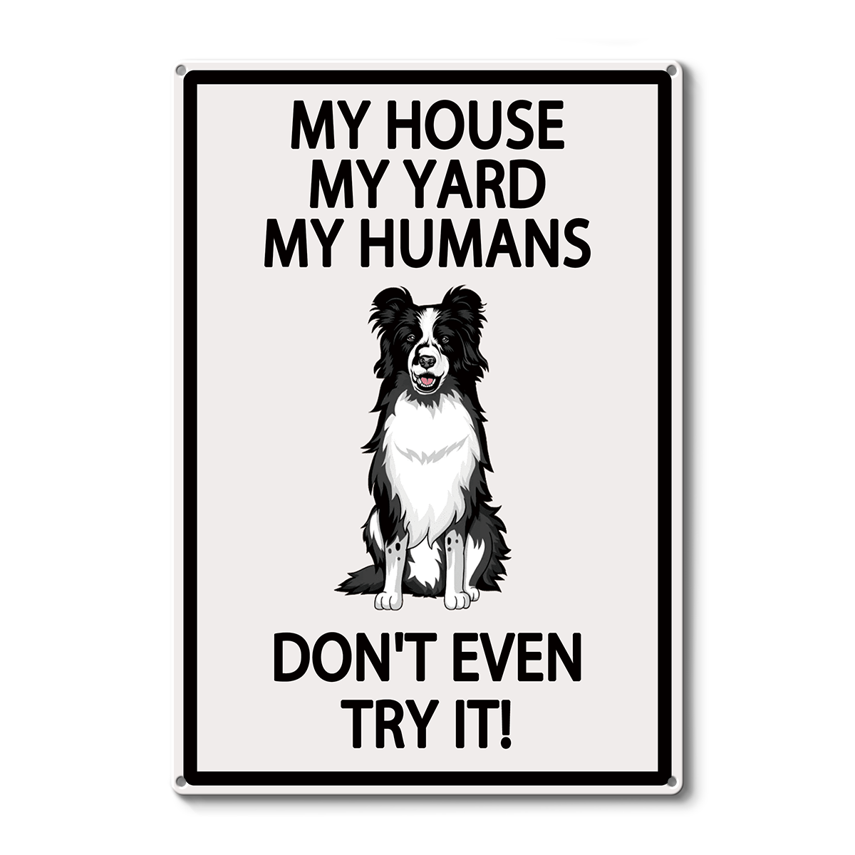 Personalized Dog Lover Metal Sign: My House, My Humans, Don't Even Try It!