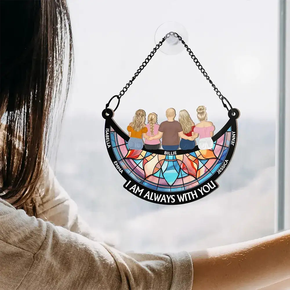 Personalized "I Am Always With You" Suncatcher - A Heartfelt Memorial For Loved One Gift