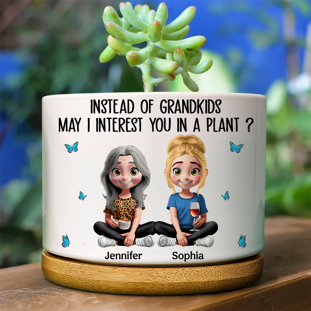 Instead Of Grandkids May I Interest You In A Plant - Pers...