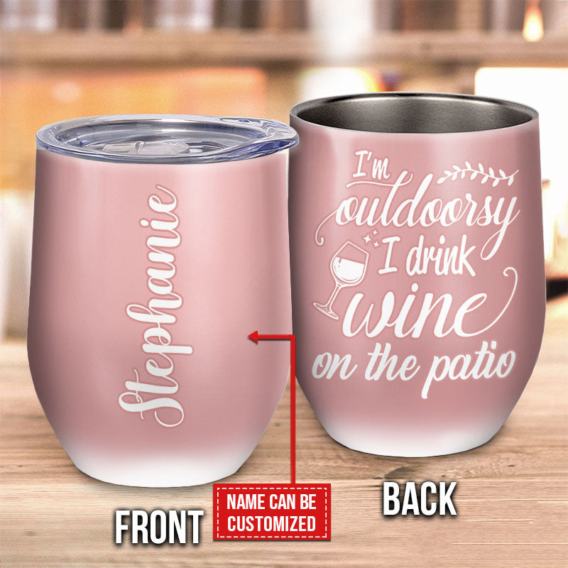 I'm Outdoorsy I Drink Wine on the Patio" Personalized Tumbler