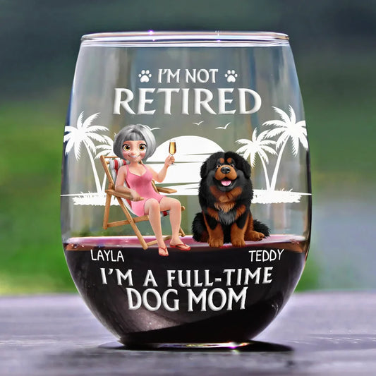 Pet Lovers,Pet Mom,Pet Dad,Retirement,Beach,Happy - Retired Full Time Dog Cat Mom - Personalized Stemless Wine Glass
