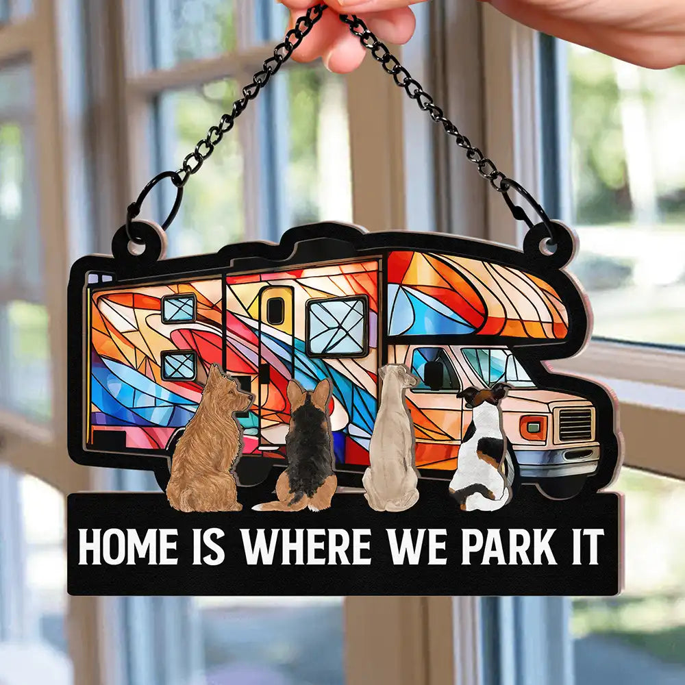 Personalized Suncatcher: 'Home Is Where We Park It, You & Me & The Dogs' Camper Decor
