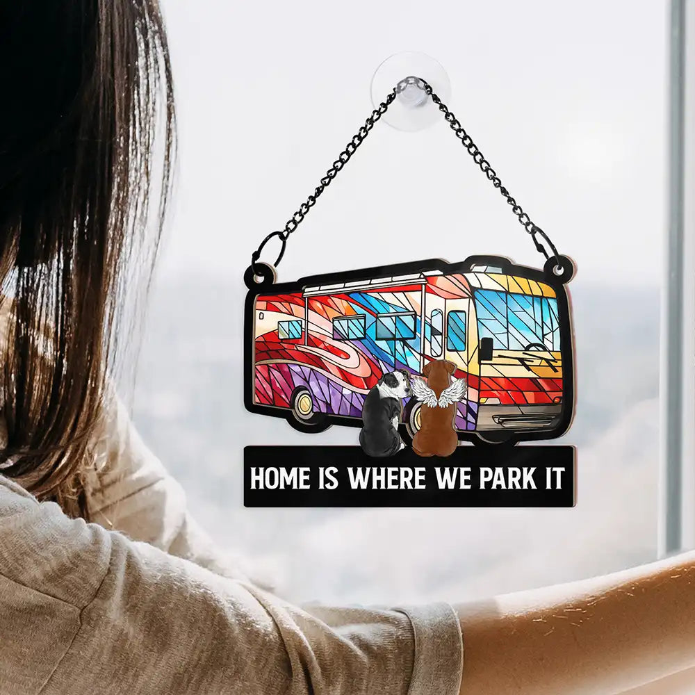 Personalized Suncatcher: 'Home Is Where We Park It, You & Me & The Dogs' Camper Decor