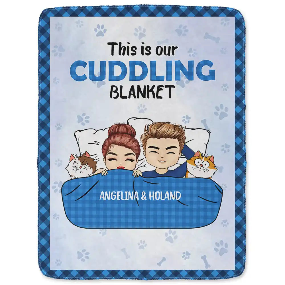 Gift For Couples,Pet Couple,Cat Lovers,Dog Lovers,Happy - This Is Our Cuddling Blanket Pet Lovers - Personalized Fleece Blanket, Sherpa Blanket