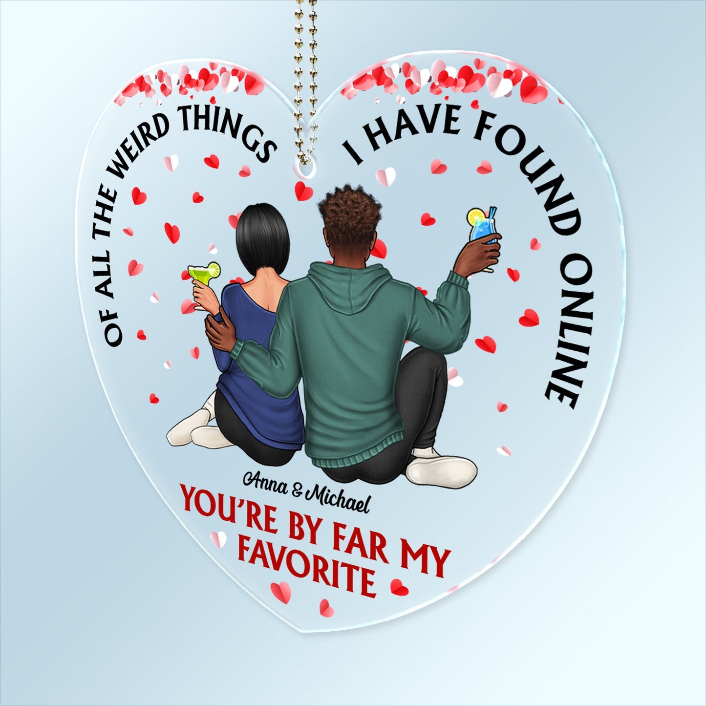 Personalized Couple's Car Hanger: "Of All The Weird Things... You're My Favorite"