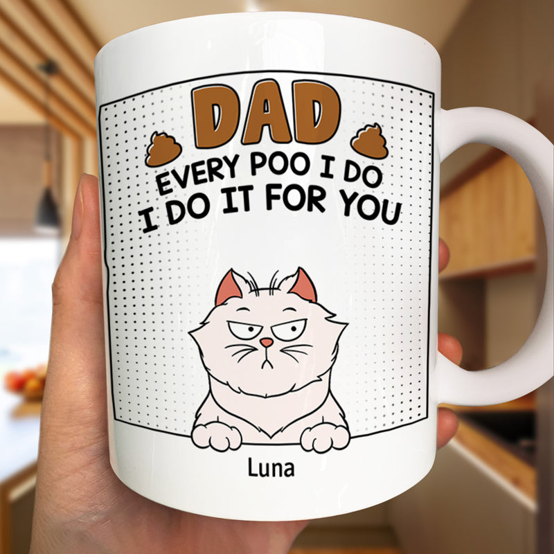 Dad, Every Poo I Do Is For You - Personalized Baby Gift Mug
