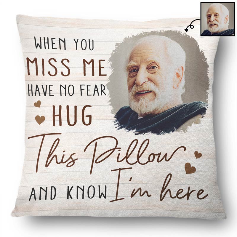 Heartfelt Custom Photo Pillow: "When You Miss Me... I'm Here" Memorial For Loved One Gift