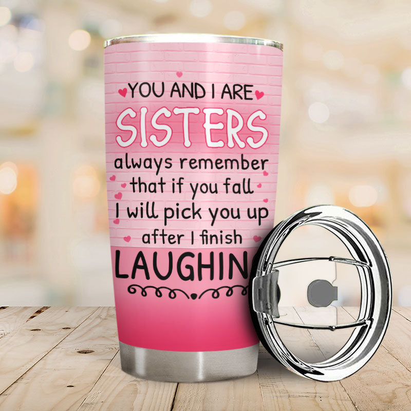 After I Finish Laughing – A Funny Personalized Tumbler Gift for Sisters