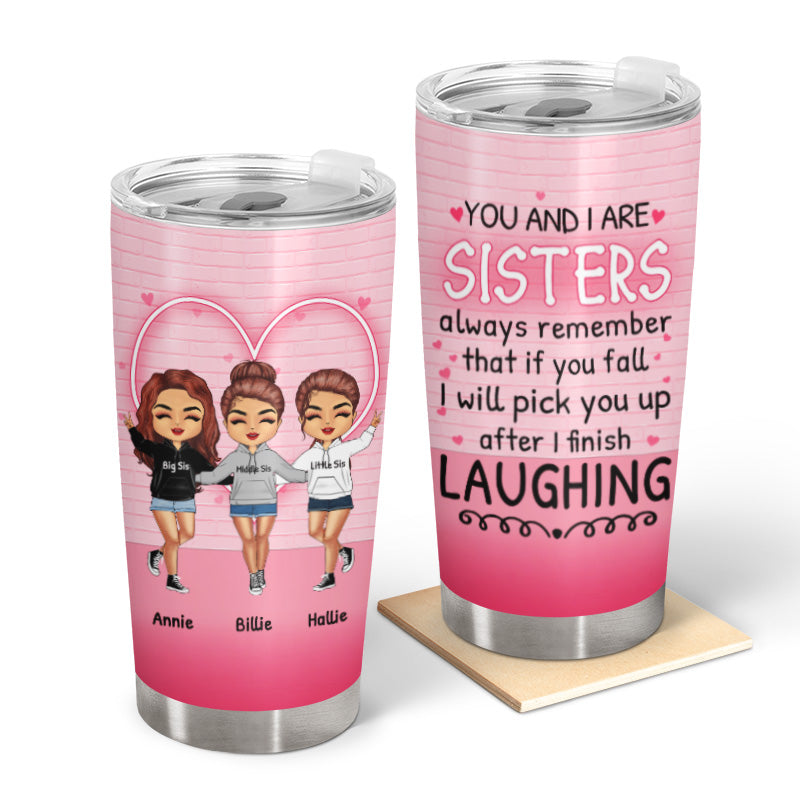 After I Finish Laughing – A Funny Personalized Tumbler Gift for Sisters