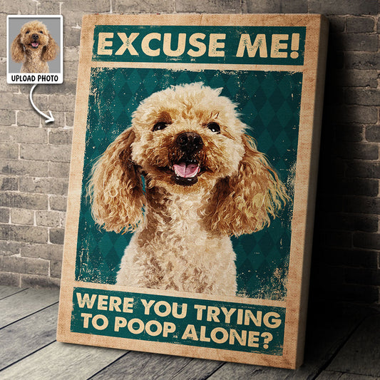 Personalized Custom “Excuse Me” Pets Photo Canvas / Poster - Gift For Pet Lovers