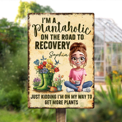 I'm A Plantaholic On The Road To Recovery - Personalized Customized Metal Sign