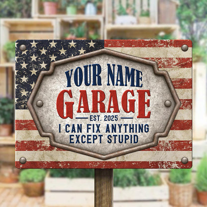 Garage Theme: I Can Fix Everything Except Stupid - Personalized Custom Metal Sign