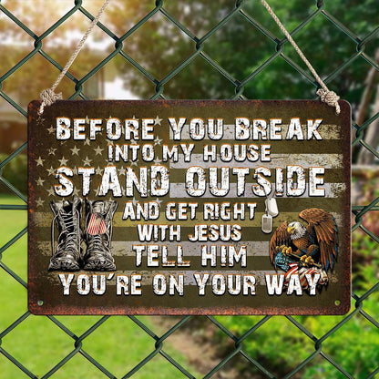Personalized Before You Break Into My House Metal Sign - Perfect gift for Veterans