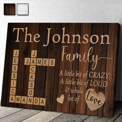 “A Little Bit Of Crazy, A Whole Lot Of Love” - Personalized Customized Family Name Canvas/poster