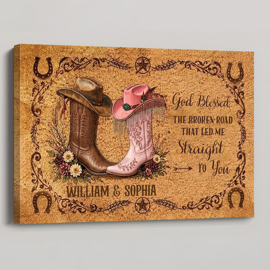 God Blessed the Broken Road That Led Me Straight to You - Personalized Custom Western Couple Canvas / Poster