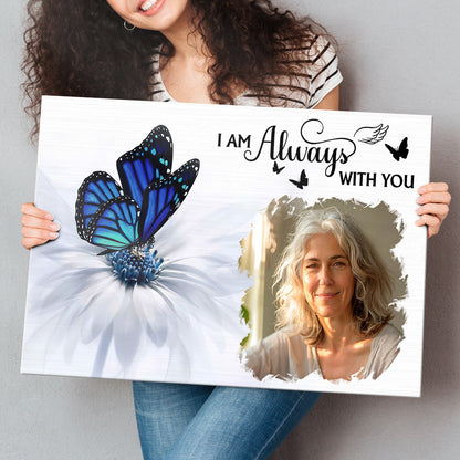 Personalized Customized Photo I Am Always With You Canvas / Poster - Custom Memorial Gift For Family Members