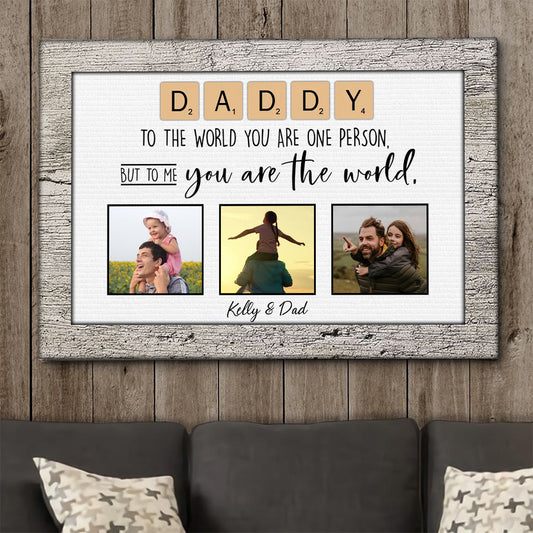 Daddy You Are The World - Personalized Custom Photo Canvas / Poster
