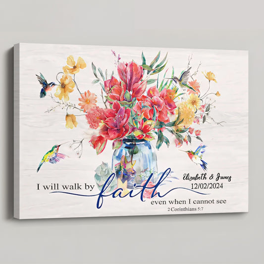 I Will Walk by Faith Even When I Cannot See - Personalized Flowers and Hummingbirds Wall Art Canvas / Poster