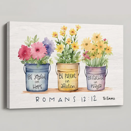 Be Joyful in Hope Patient in Affliction Faithful in Prayer - Personalised Flower Pots Wall Art Canvas / Poster