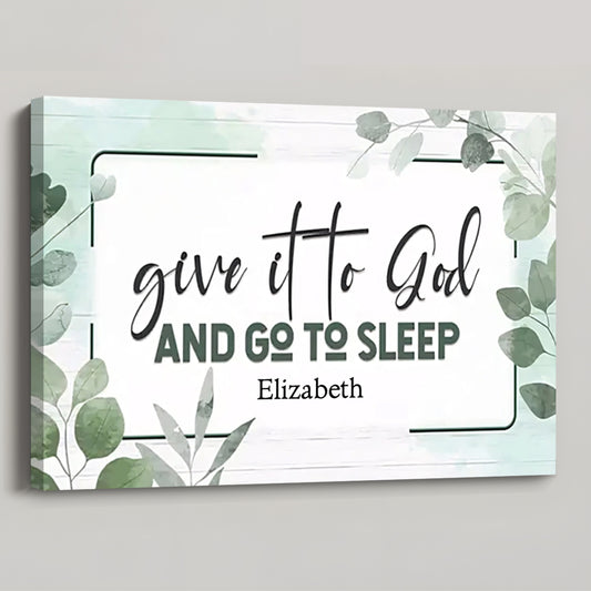 Give It to God and Go to Sleep - Personalized Christian Wall Art Canvas / Poster