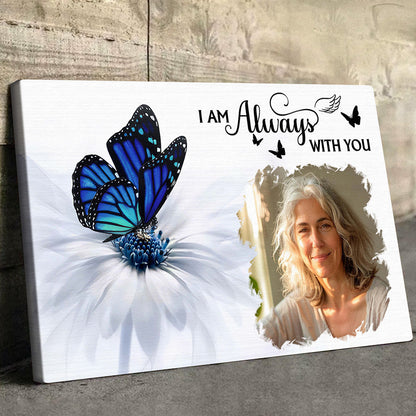 Personalized Customized Photo I Am Always With You Canvas / Poster - Custom Memorial Gift For Family Members