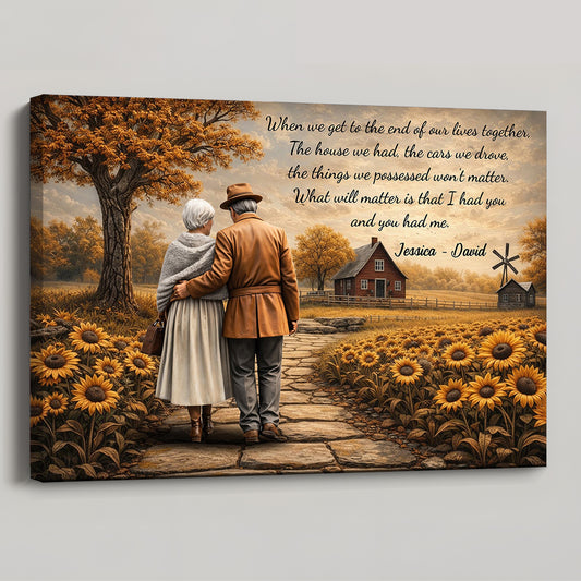 When We Get To The End Of Our Lives Together - Personalized Custom Elderly Couple And Sunflowers Poster / Canvas