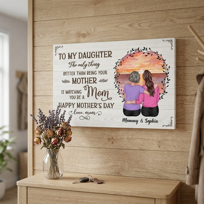 Custom Mother Daughter Canvas Gift - 'Better Than Being Your Mother'